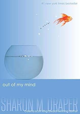 Cover of Out Of My Mind by Sharon Draper. Contains a fishbowl with a fish jumping out of the bowl.