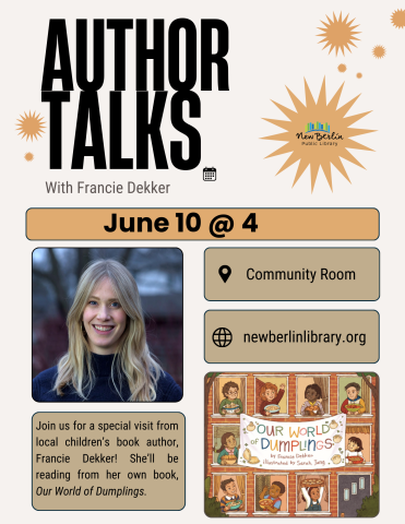 Image shows face of local author and her book, Our World of Dumplings. Image is on a beige background with brown text boxes, and orange stars, coordinating with the cover of the book. Text reads "Author Talks with Francie Dekker: Join us for a special visit from local children’s book author, Francie Dekker! She’ll be reading from her own book, Our World of Dumplings."