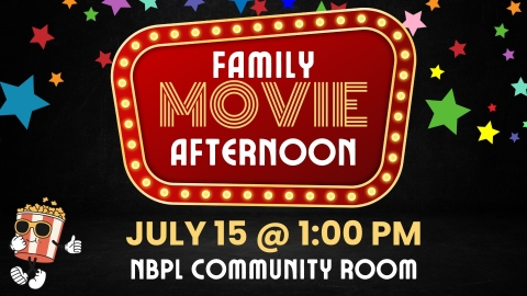 Family Movie Afternoon, July 15 @1:00 PM NBPL Community Room