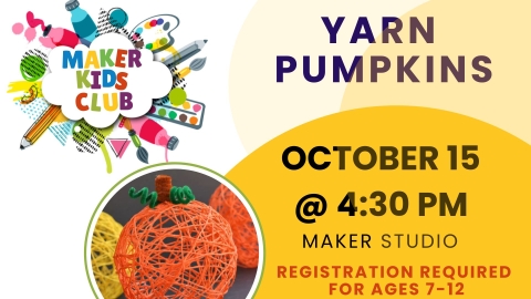 Maker Kids Club: Yarn Pumpkins, October 15 @ 4:30 PM