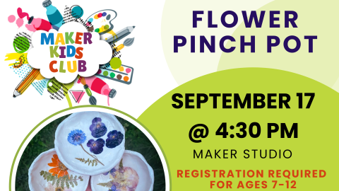 Maker Kids Club: Flower Pinch Pot, September 17 @ 4:30 PM, Maker Studio, Registration required, for ages 7-12