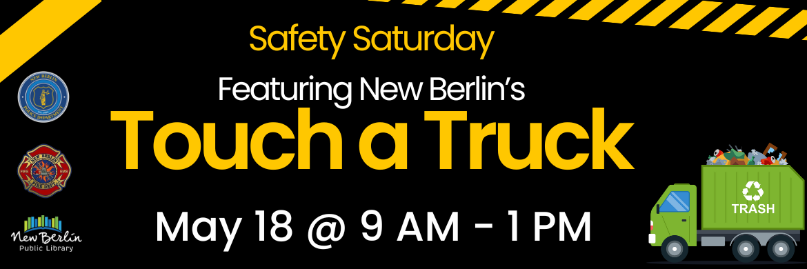 Safety Saturday, Featuring New Berlin's Touch a Truck, May 18 @ 9 AM - 1 PM, 