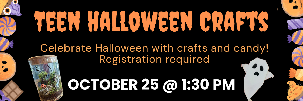 Teen Halloween Crafts, celebrate halloween with crafts and candy, registration required, October 25 @ 1:30PM