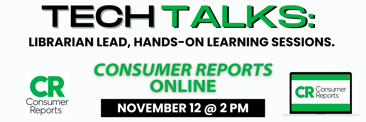 tech Talks: Librarian lead, Hands-On Learning Sessions. Consumer Reports Online. November 12 @ 2 PM