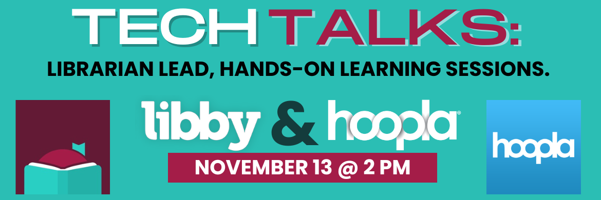 Tech Talks: Librarian Lead, Hands-on Learning Sessions. Libby & Hoopla, November 13 @ 2:00 PM